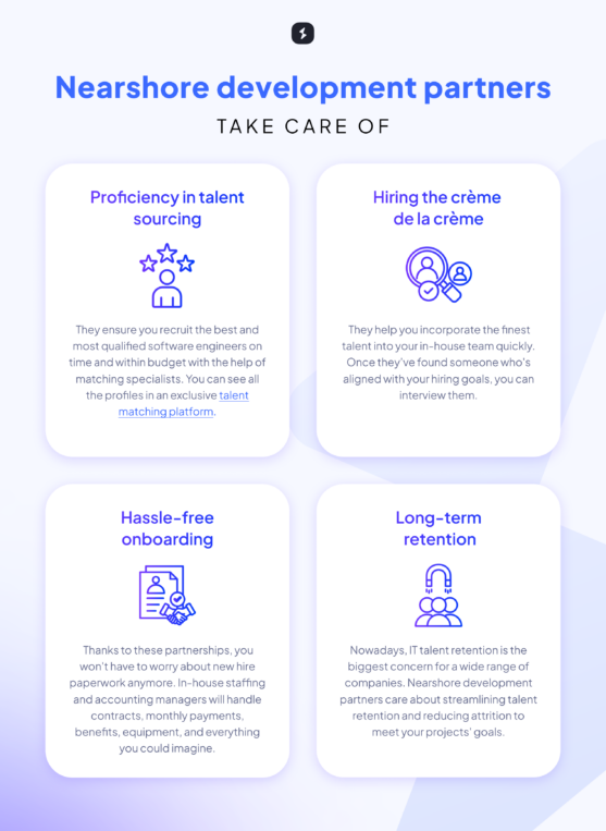 Benefits of hiring developers through a nearshore software development partner: priciency in talent sourcing, hiring the creme de la creme, hassle-free onboarding, long-term retention.
